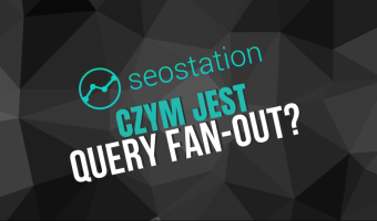 Query fan-out: czym jest i jak optymalizować treści pod wyszukiwarki AI